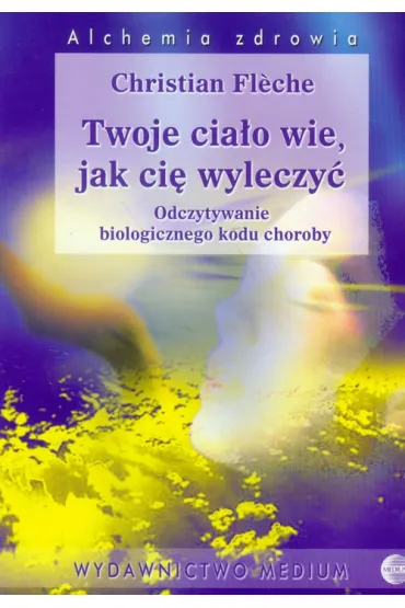 Twoje cia�o wie, jak ci� wyleczy� - Christian Fleche