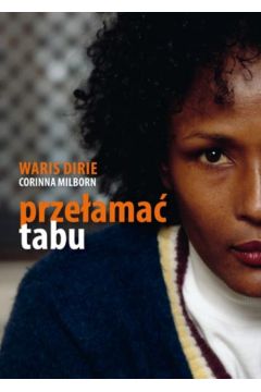 Prze�ama� tabu - Dirie Waris, Milborn Corinna - Dirie Waris, Corinna Milborn