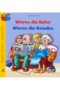Wiersz dla Babci Wiersz dla Dziadka - Wilk Ma�gorzata - Ma�gorzata Wilk