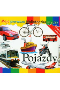 Pojazdy Moja pierwsza biblioteczka wiedzy