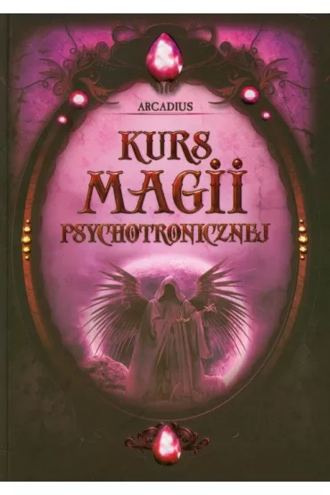 Kurs magii psychotronicznej - Arcadius