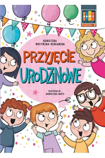 Przyj�cie urodzinowe. Sami czytamy. Poziom 2 (klasy 0-3) - Agnieszka No�y�ska-Demianiuk
