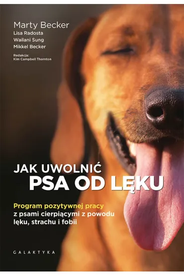 Jak uwolni� psa od l�ku. Program pozytywnej pracy z psami cierpi�cymi z powodu l�ku, strachu i fobii