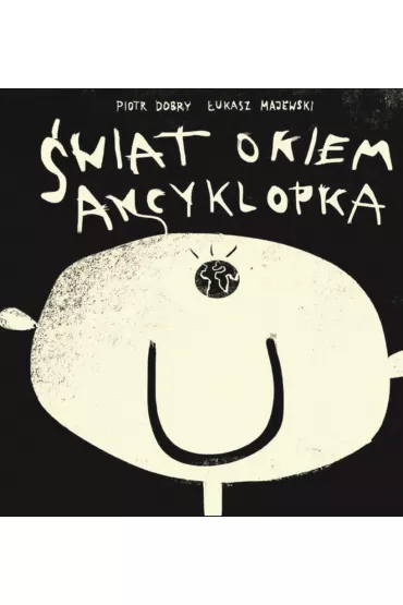Ancyklopek �wiat okiem Ancyklopka - �ukasz Majewski, Piotr Dobry
