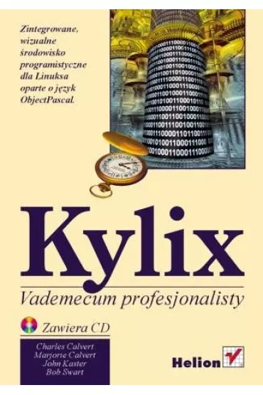 Kylix. Vademecum profesjonalisty - Charles Calvert, Marjorie Calvert, John Kaster, Bob Swart - Bob Swart, Charles Calvert, John Kaster, Marjorie Calvert