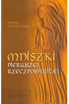 Mniszki Pierwszej Rzeczpospolitej - Stabi�ska Jadwiga - Jadwiga Stabi�ska