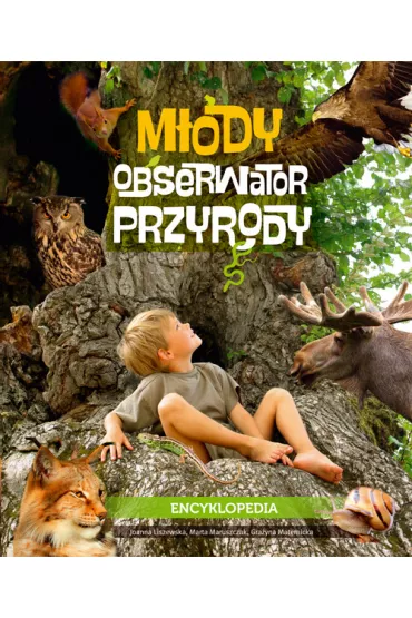 M�ody obserwator przyrody encyklopedia - Gra�yna Maternicka, Joanna Liszewska, Marta Maruszczak