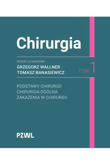 Chirurgia. Tom 1 - Grzegorz Wallner, Tomasz  Banasiewicz