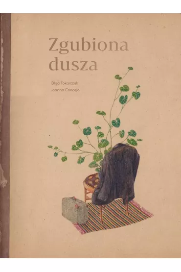 Zgubiona dusza - Joanna Concejo, Olga Tokarczuk