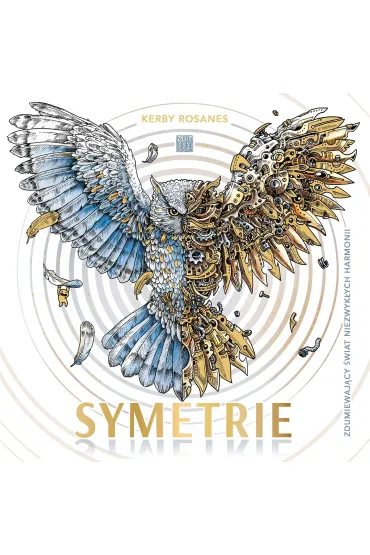 Symetrie. Zdumiewaj�cy �wiat niezwyk�ych harmonii - Kerby Rosanes, Dorota  Lachowicz