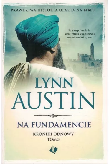 Kroniki Odnowy. Tom 3. Na fundamencie - Lynn Austin