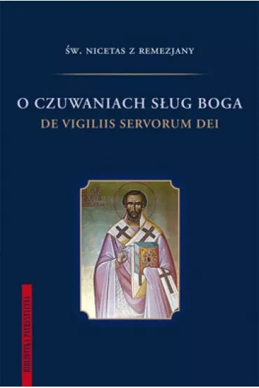O czuwaniach s�ug Boga - �w Nicetas z Remezjany