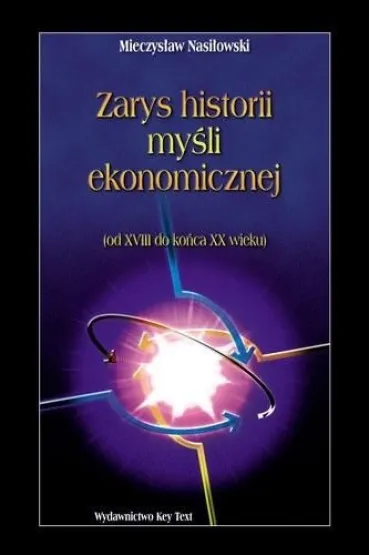 Zarys historii my�li ekonomicznej. Od XVIII do ko�ca XX wieku - Mieczys�aw Nasi�owski