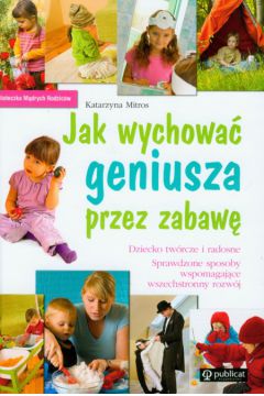 Jak wychowa� geniusza przez zabaw� - Mitros Katarzyna - Katarzyna Mitros