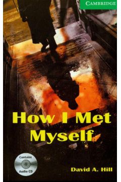 Cambridge English Readers 3 How I met myself with CD - Hill David A. - David Hill