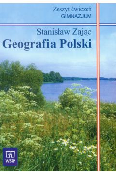 Geografia Polski Zeszyt �wicze� - Zaj�c Stanis�aw - Stanis�aw Zaj�c