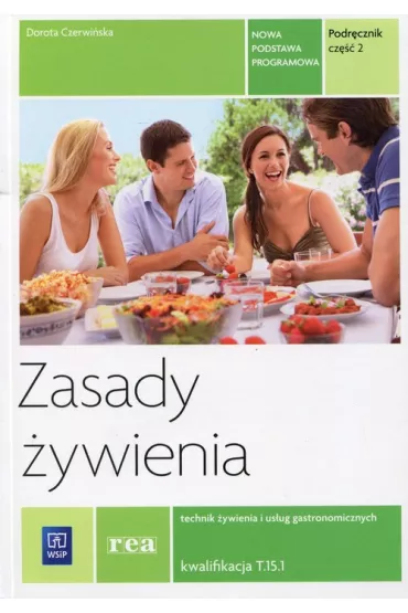 Zasady �ywienia. Podr�cznik do nauki zawodu technik �ywienia i us�ug gastronomicznych. Kwalifikacja T.15.1.  Cz�� 2 - Dorota Czerwi�ska