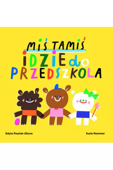 Mi� Tami� idzie do przedszkola - Susie  Hammer, Edyta  Pawlak-Sikora