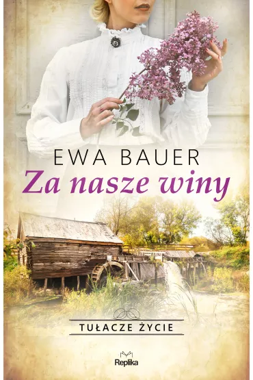 Za nasze winy. Tu�acze �ycie - Ewa Bauer