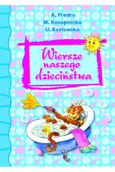 Wiersze naszego dzieci�stwa - Aleksander Fredro, Maria Konopnicka, U Koz�owska