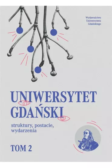 Uniwersytet Gda�ski struktury, postacie.. T.2