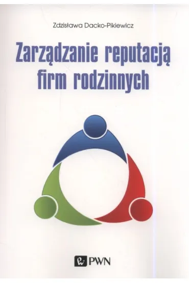 Zarz�dzanie reputacj� firm rodzinnych - Zdzis�awa Dacko-Pikiewicz
