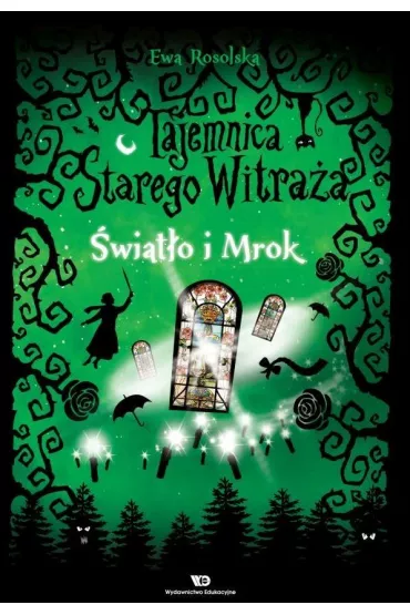 �wiat�o i Mrok. Tajemnica starego witra�a. Tom 4 - Ewa Rosolska