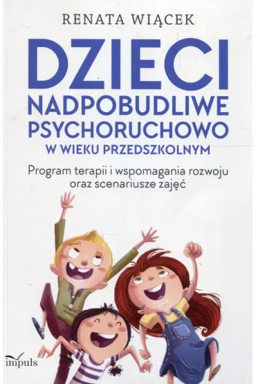 Dzieci nadpobudliwe psychoruchowo w wieku przedszkolnym - Renata Wi�cek
