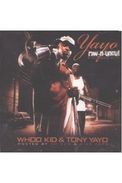 Raw` N` Uncut - Whoo Kid, Tony Yayo - Tony Yayo, Whoo Kid