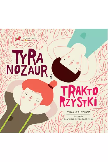 Tyranozaur i Traktorzystki - Tina Oziewicz