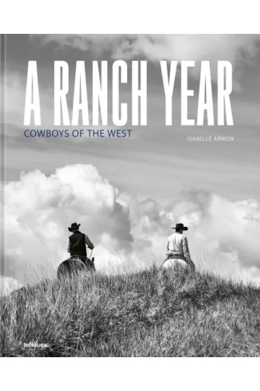 A Ranch Year. Cowboys of the West - Isabelle  Arnon