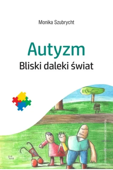 Autyzm. Bliski daleki �wiat - Monika  Szubrycht