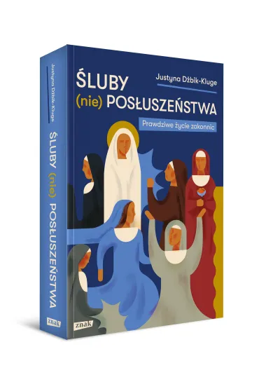 �luby (nie)pos�usze�stwa. Prawdziwe �ycie zakonnic - Justyna  D�bik-Kluge