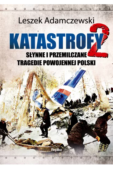 Katastrofy 2. S�ynne i przemilczane tragedie powojennej Polski - Leszek Adamczewski