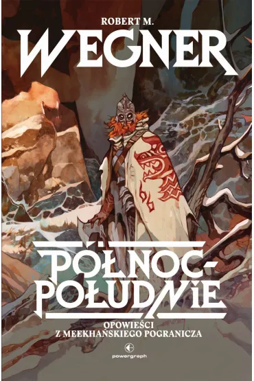 P�noc-Po�udnie. Opowie�ci z meekha�skiego pogranicza. Tom 1 - Robert M. Wegner
