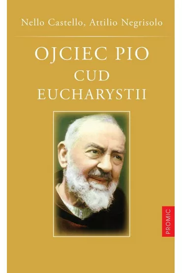 Ojciec Pio. Cud Eucharystii - Castello Nello, Negrisolo Attilio, Nello Castello Attilio Negrisolo