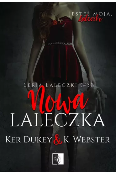 Nowa laleczka. Laleczki. Tom 3 - K. Webster, Ker Dukey