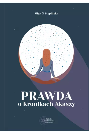 Prawda o Kronikach Akaszy - Olga N St�pi�ska