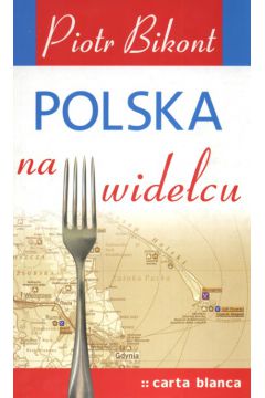 Polska na widelcu - Bikont Piotr - Piotr Bikont