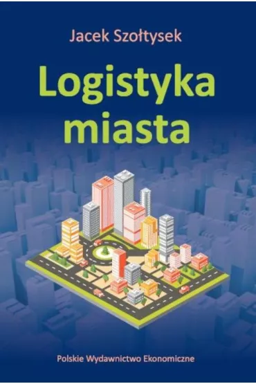 Logistyka miasta - Jacek Szo�tysek