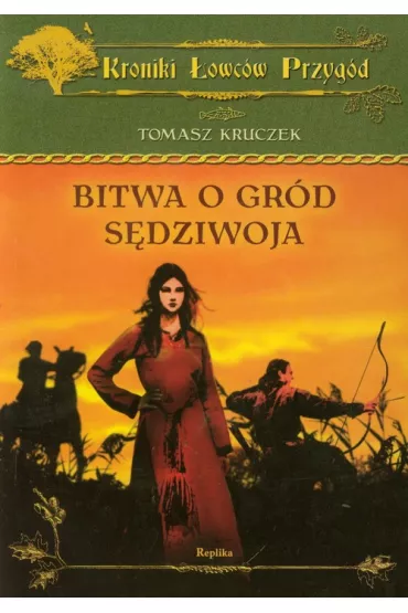 Kroniki owcw Przygd. Bitwa o grd Sdziwoja - Tomasz Kruczek
