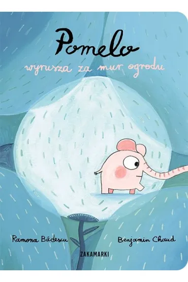 Pomelo wyrusza za mur ogrodu - Benjamin Chaud, Ramona B�descu