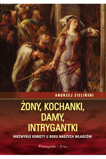 �ony, kochanki, damy, intrygantki - Andrzej Zieli�ski