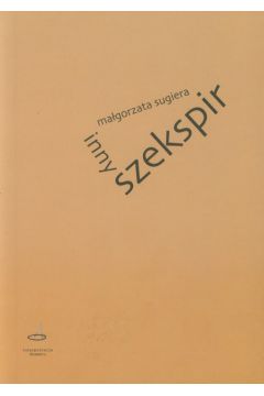 Inny Szekspir - Sugiera Ma�gorzata - Ma�gorzata Sugiera
