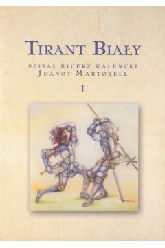 Tirant Bia�y - Martorell Joanot - Martorell Joanot