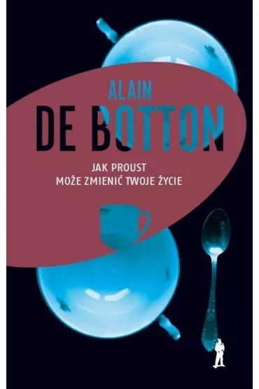 Jak Proust mo�e zmieni� twoje �ycie - Alain de Botton