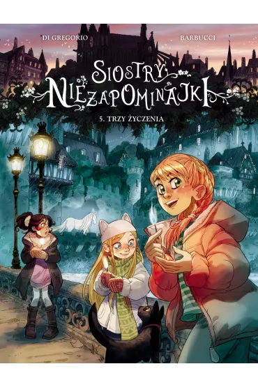 Trzy �yczenia. Siostry Niezapominajki. Tom 5 - Giovanni Di Gregorio