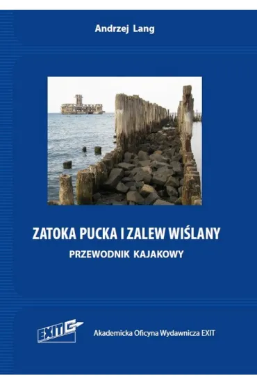 Zatoka Pucka i Zalew Wi�lany. Przewodnik kajakowy - Andrzej  Lang