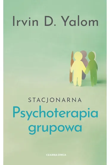 Stacjonarna psychoterapia grupowa - Irvin D. Yalom