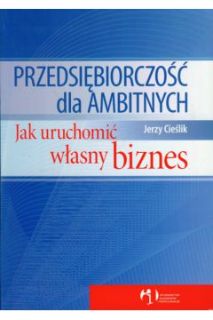 Przedsi�biorczo�� dla ambitnych - Cie�lik Jerzy - Jerzy Cie�lik